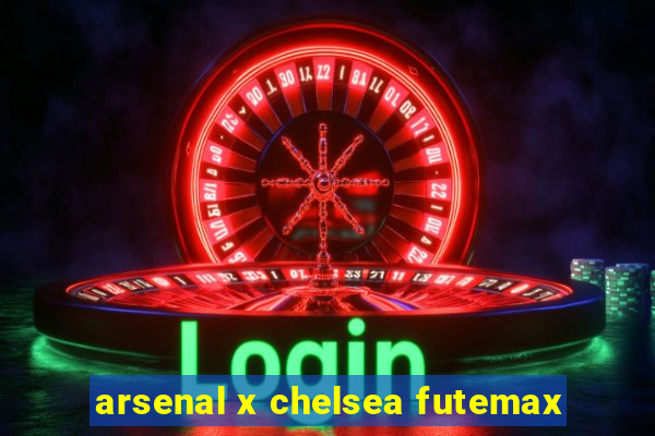 arsenal x chelsea futemax